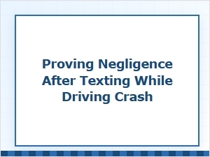 Proving Negligence After a Texting Accident