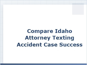 Comparing Success in Idaho Texting Accident Cases
